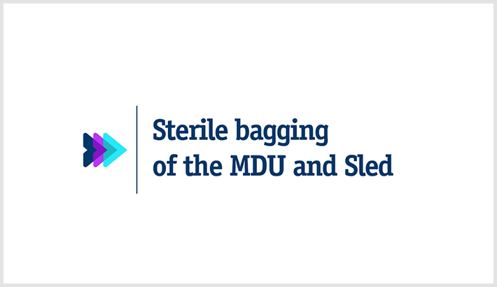 Sterile bagging of the MDU and Sled